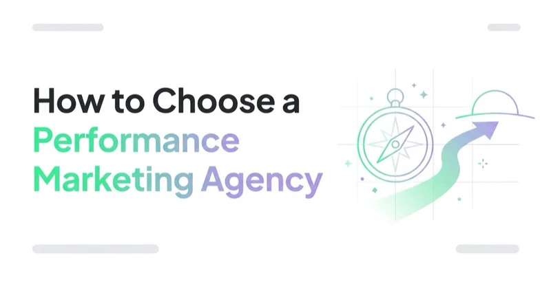 How to Choose a Performance Marketing Agency