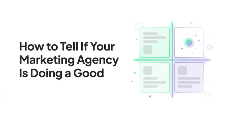 How to Tell If Your Marketing Agency Is Doing a Good Job