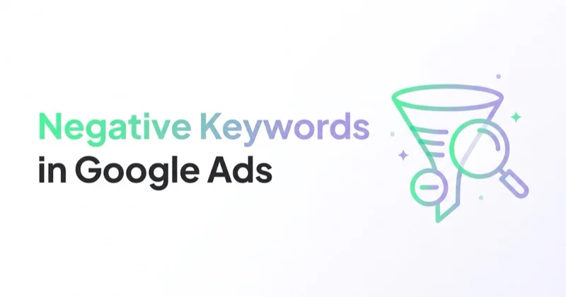 Negative Keywords in Google Ads: Cut Wasted Spend