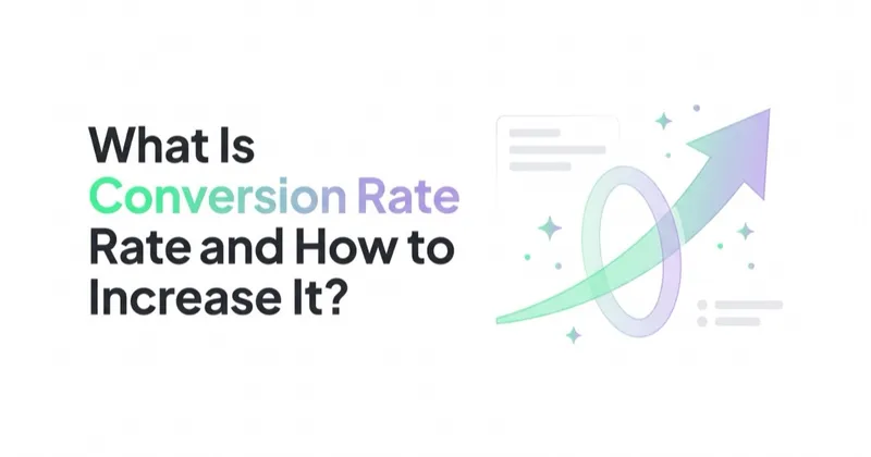 What Is Conversion Rate and How to Increase It?