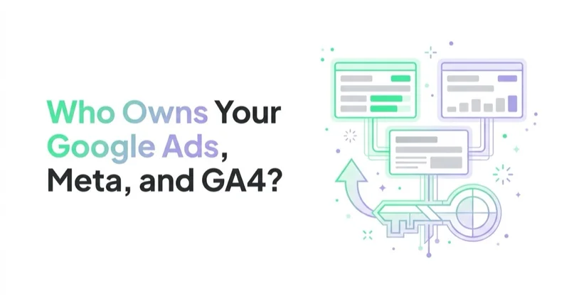Who Owns Your Google Ads, Meta, and GA4 When You Leave an Agency?