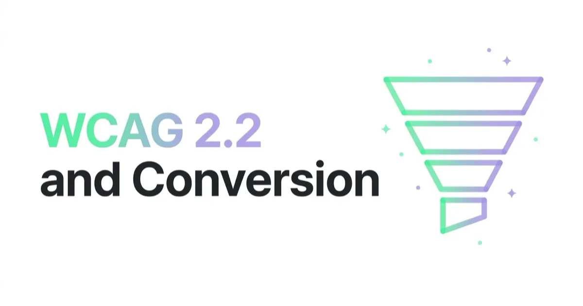 WCAG 2.2 and Conversion: Where Accessibility Pays for Itself